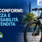 E-bike conformi: una scelta sicura per chi vende e per chi pedala